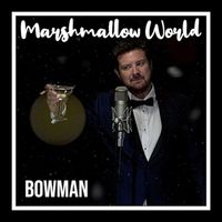 Bowman - A Marshmallow World