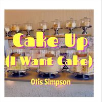 Otis - Cake Up ( I Want Cake)