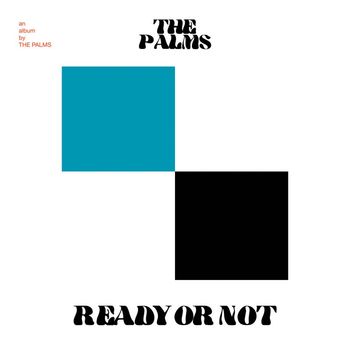 The Palms - Ready Or Not (Explicit)