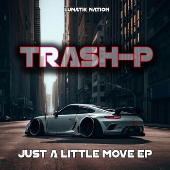 Trash P - Trash-P - Just a Little Move