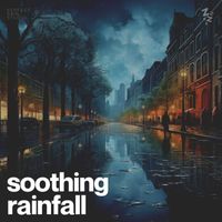 Rainfall Meditations - Soothing Rainfall