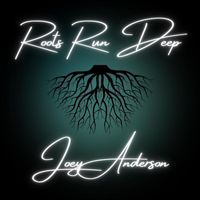Joey Anderson - Roots Run Deep (feat. Sam McCue) (Explicit)