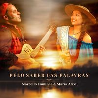 Marcello Caminha - Pelo saber das palavras (feat. Maria Alice)