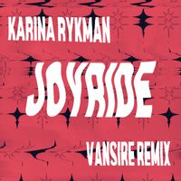 Karina Rykman - Joyride (Vansire Remix)