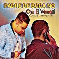 Chu El Versatil - Padre de Boca No (Version Bachata)
