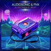 FNX and Audiosonic - Electronic Beat