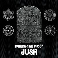 JUSH - Monumental Mason