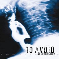 TO AVOID - Resurrection (20th Anniversary Edition)