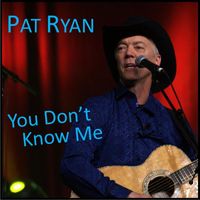 Pat Ryan - You Don't Know Me