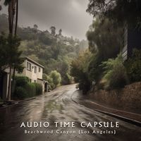 Audio Time Capsule - Beachwood Canyon (Los Angeles)