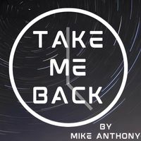 Mike Anthony - Take Me Back