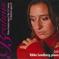 Rikke Sandberg - Brahms: Piano Sonata Opus 5 No. 3, F minor & 16 Waltzes Opus 39