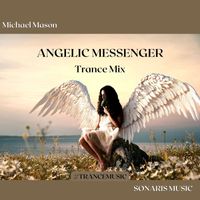 Michael Mason - Angelic Messenger (Trance Mix)