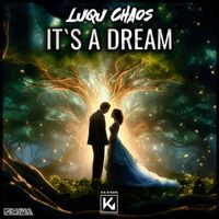 Luqu Chaos - It's A Dream