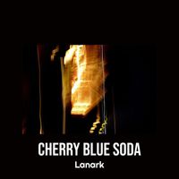 Lanark - Cherry Blue Soda (Explicit)