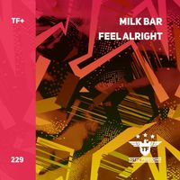 Milk Bar - Feel Alright