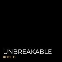 Kool B - Unbreakable (Explicit)