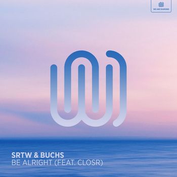 SRTW and Buchs featuring CLOSR - Be Alright