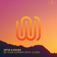 SRTW and nourii featuring CLOSR - Be Your Summer