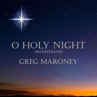Greg Maroney - O Holy Night (Orchestrated)