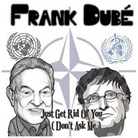Frank Dubé - Just Get Rid Of You (Don't Ask Me) (Explicit)