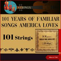 101 Strings - 101 Years of Familiar Songs America Loves (Album of 1960)