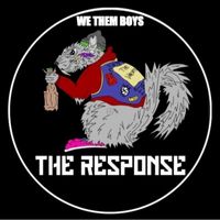 The Response - We Them Boys (Explicit)