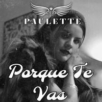 Paulette - Porque Te Vas