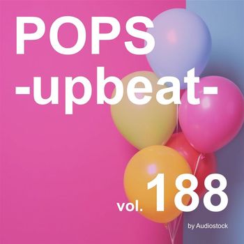 Various Artists - POPS -upbeat-, Vol. 188 -Instrumental BGM- by Audiostock