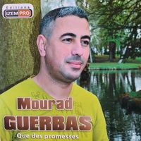 Mourad Guerbas - Que des promesses