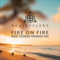 Realcyclers - Fire On Fire (Rune Lindbæk Paradise Mix)