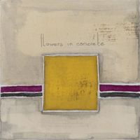 Flowers in Concrete - Flowers in Concrete