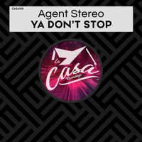 Agent Stereo - Ya Don't Stop
