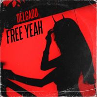Delgado - Free Yeah