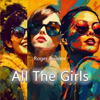 Roger Bonner - All the Girls