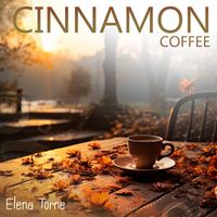 Elena Torne - Cinnamon Coffee (Golden Autumn Jazz)