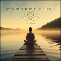 Fred Westra - Walking the Path of Silence