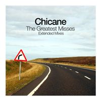 Chicane - The Greatest Misses (Extended Mixes)