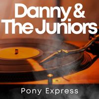 Danny & The Juniors - Pony Express