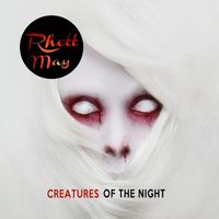 RHETT MAY - Creatures of The Night