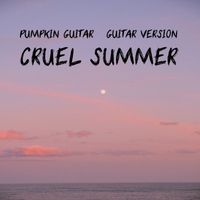 Pumpkin Guitar - Cruel Summer (Guitar Version)