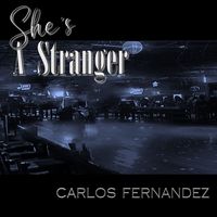 Carlos Fernandez - She's a Stranger
