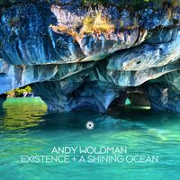 Andy Woldman - Existence + A Shining Ocean