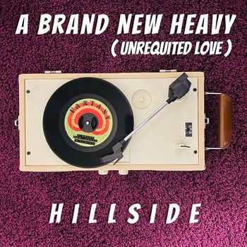 Hillside - A Brand New Heavy (Unrequited Love)