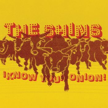 The Shins - Know Your Onion!