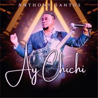 Anthony Santos - Ay Chichi