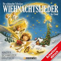 Kinder Schweizerdeutsch - Die schönschte Schwiizer Wiehnachtslieder