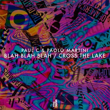 Paul C & Paolo Martini - Blah Blah Blah / Cross The Lake
