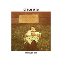 Cisco Kid - Beautiful Day to Die