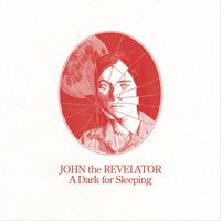John the Revelator - A Dark for Sleeping